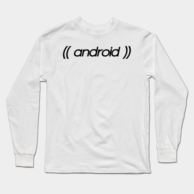 Witty shirt, sarcastic and parody weird android design Long Sleeve T-Shirt by BitterBaubles